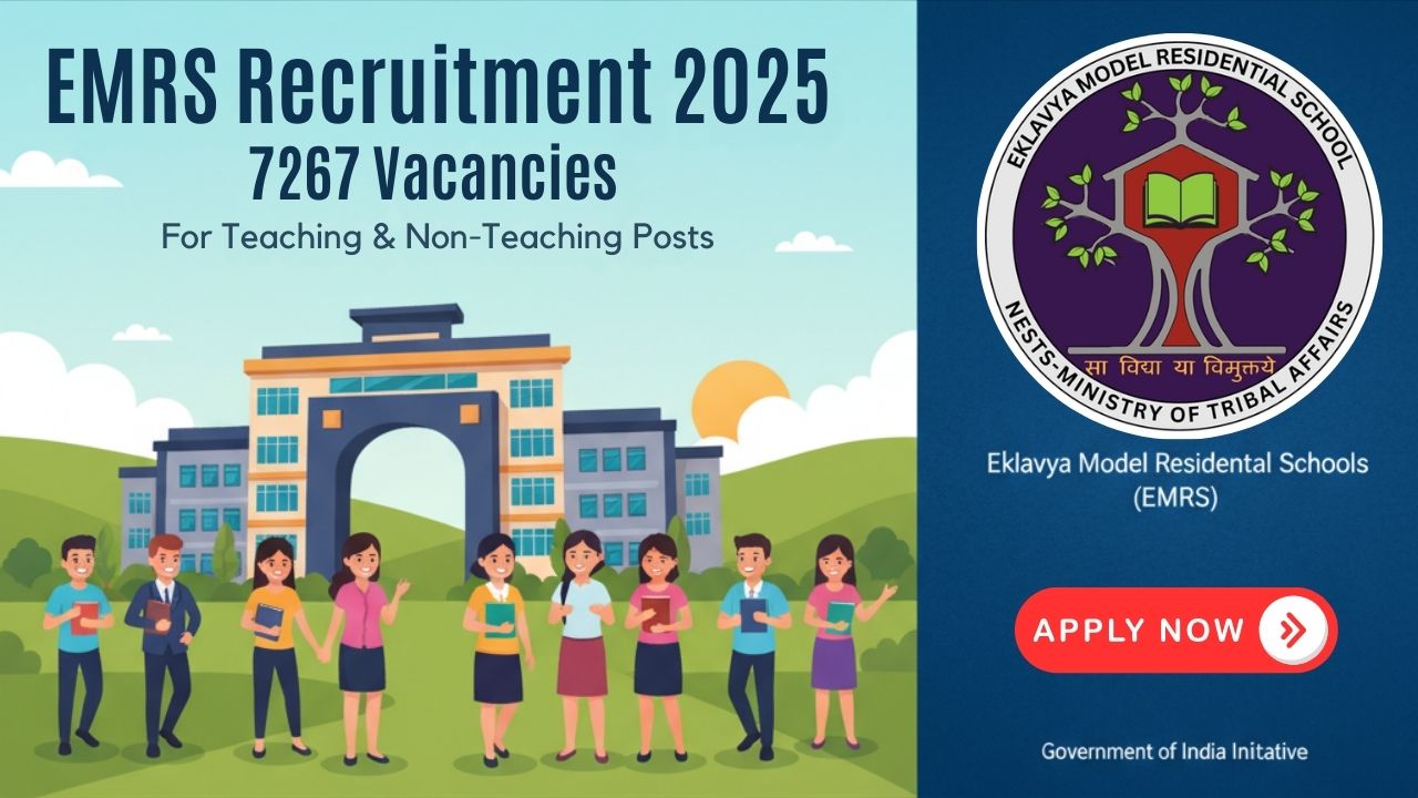 EMRS Recruitment 2025 – 7267 Vacancies for Teaching & Non-Teaching Posts, शिक्षक बनने का सुनहरा अवसर