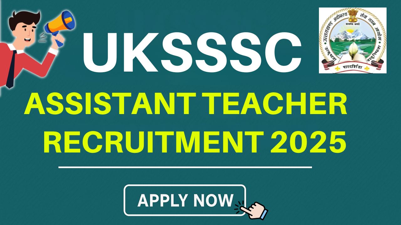 UKSSSC Assistant Teacher Recruitment 2025, Apply Now