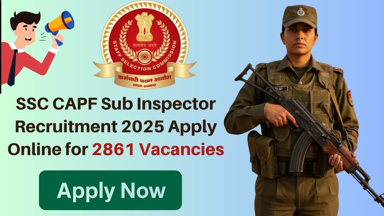 SSC CAPF Sub Inspector Recruitment 2025 – Apply Online for 2861 Vacancies